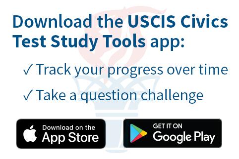 Download the USCIS Civics Test Study Tools app: 1. Track your progress over time and 2. Take a question challenge. The image also includes the apple app store logo and google play store logo.